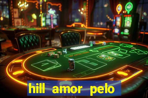 hill amor pelo jogo torrent